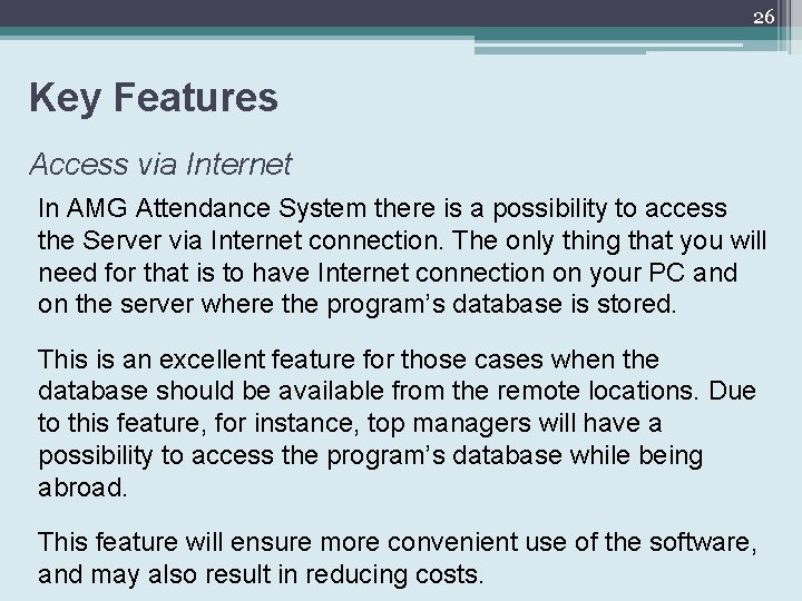 26 Key Features Access via Internet In AMG Attendance System there is a possibility