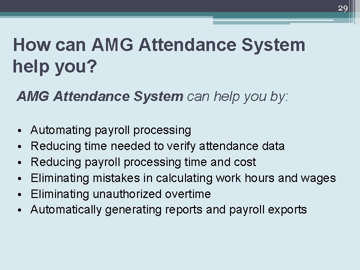 29 How can AMG Attendance System help you? AMG Attendance System can help you