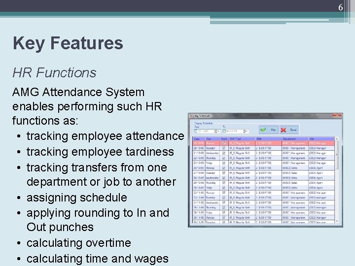 6 Key Features HR Functions AMG Attendance System enables performing such HR functions as: