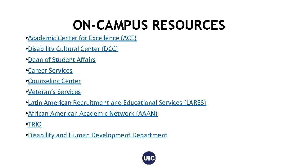 ON-CAMPUS RESOURCES • Academic Center for Excellence (ACE) • Disability Cultural Center (DCC) •