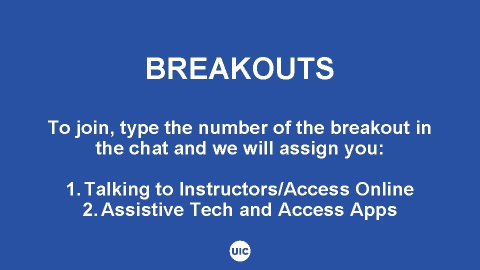 BREAKOUTS To join, type the number of the breakout in the chat and we