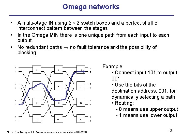 Omega networks • A multi-stage IN using 2 × 2 switch boxes and a