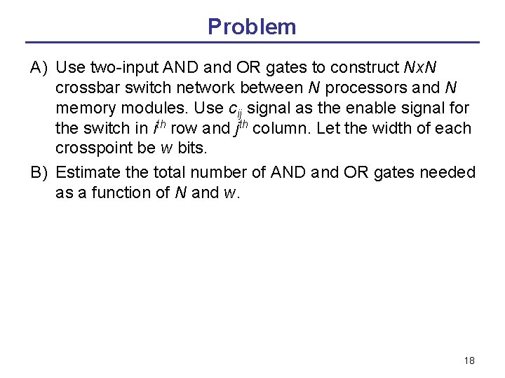 Problem A) Use two-input AND and OR gates to construct Nx. N crossbar switch