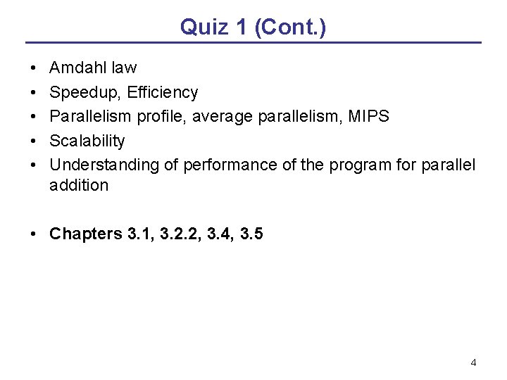 Quiz 1 (Cont. ) • • • Amdahl law Speedup, Efficiency Parallelism profile, average