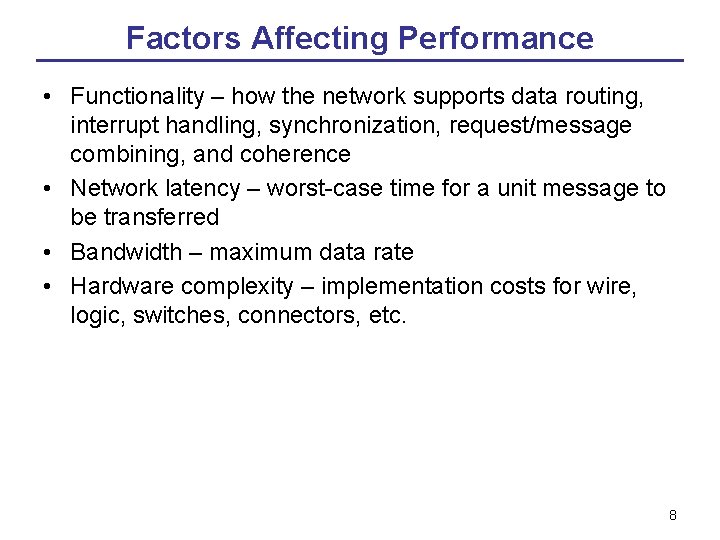 Factors Affecting Performance • Functionality – how the network supports data routing, interrupt handling,