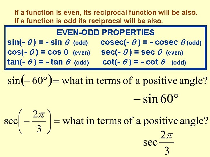 If a function is even, its reciprocal function will be also. If a function