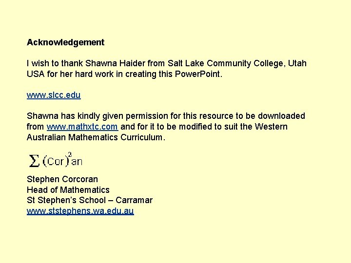 Acknowledgement I wish to thank Shawna Haider from Salt Lake Community College, Utah USA