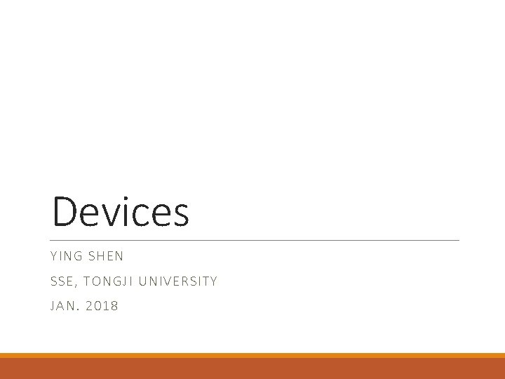 Devices YI NG SHE N SSE, TON GJI UNIVERSITY JAN. 2018 
