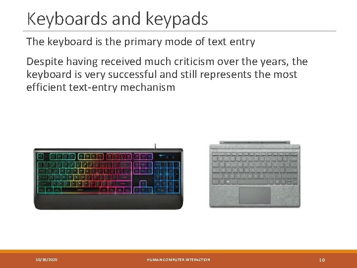 Keyboards and keypads The keyboard is the primary mode of text entry Despite having