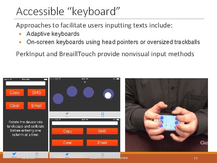 Accessible “keyboard” Approaches to facilitate users inputting texts include: • Adaptive keyboards • On-screen