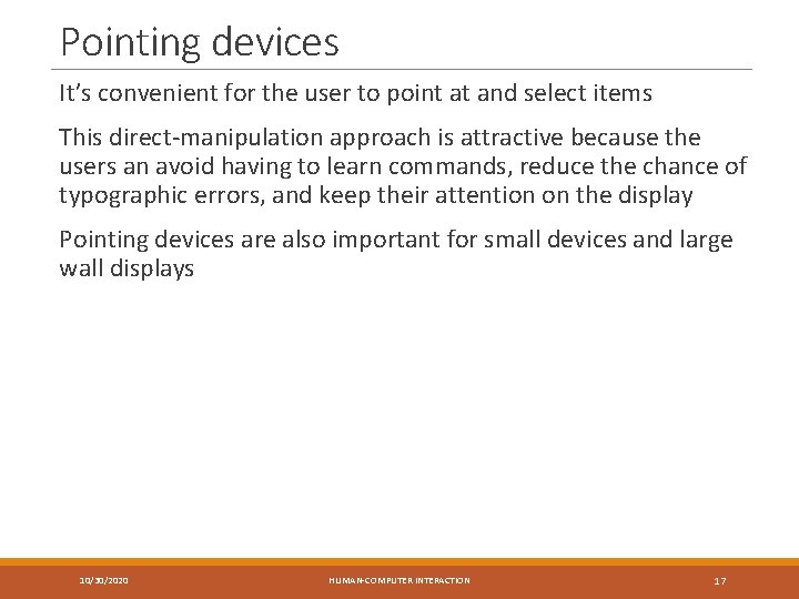 Pointing devices It’s convenient for the user to point at and select items This