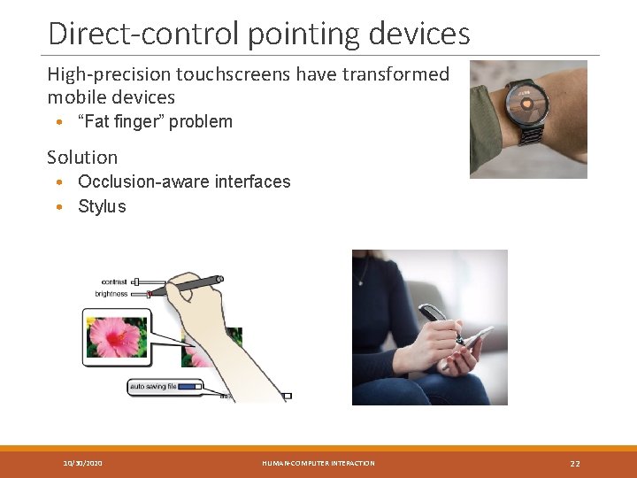 Direct-control pointing devices High-precision touchscreens have transformed mobile devices • “Fat finger” problem Solution