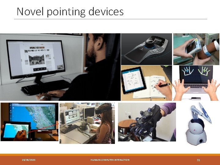 Novel pointing devices 10/30/2020 HUMAN-COMPUTER INTERACTION 31 