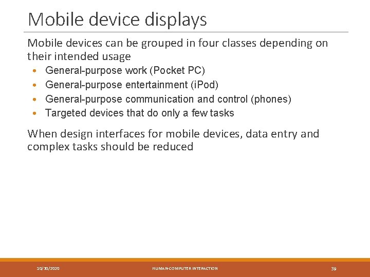 Mobile device displays Mobile devices can be grouped in four classes depending on their