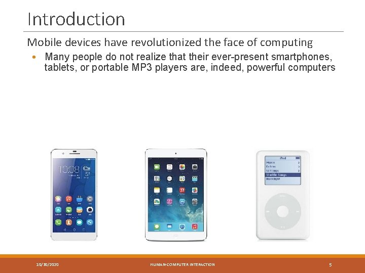 Introduction Mobile devices have revolutionized the face of computing • Many people do not