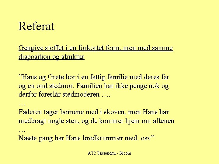 Referat Gengive stoffet i en forkortet form, men med samme disposition og struktur ”Hans