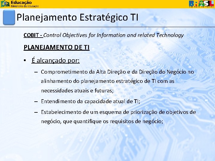 Planejamento Estratégico TI COBIT - Control Objectives for Information and related Technology PLANEJAMENTO DE