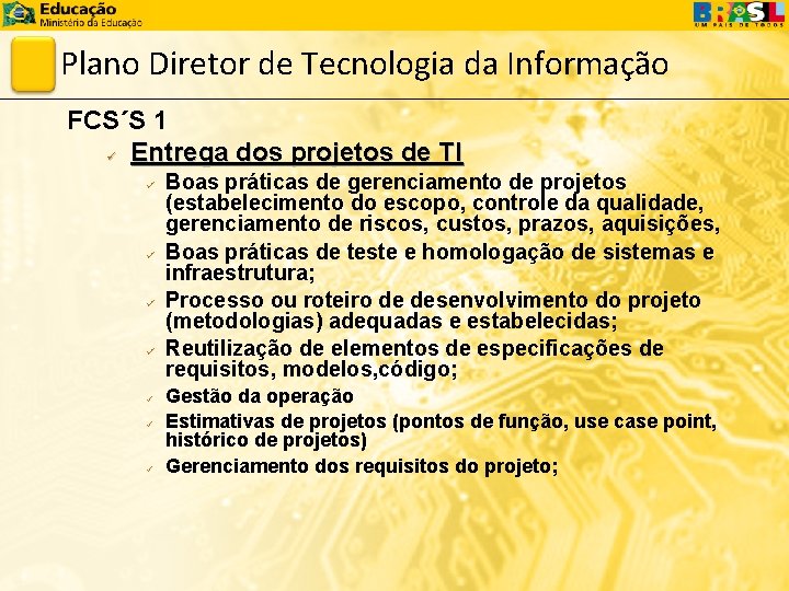 Plano Diretor de Tecnologia da Informação FCS´S 1 ü Entrega dos projetos de TI