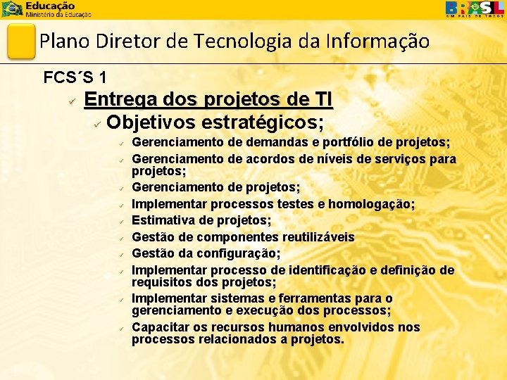 Plano Diretor de Tecnologia da Informação FCS´S 1 ü Entrega dos projetos de TI