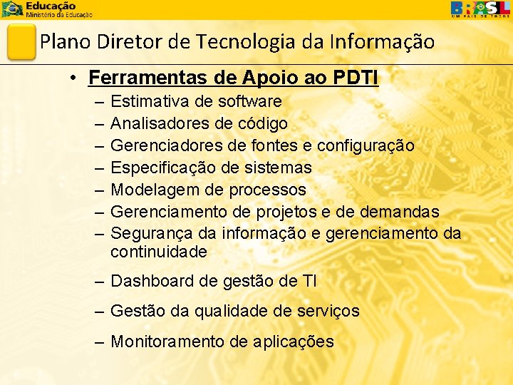 Plano Diretor de Tecnologia da Informação • Ferramentas de Apoio ao PDTI – –