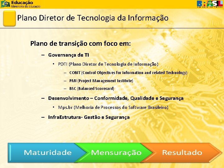 Plano Diretor de Tecnologia da Informação Plano de transição com foco em: – Governança