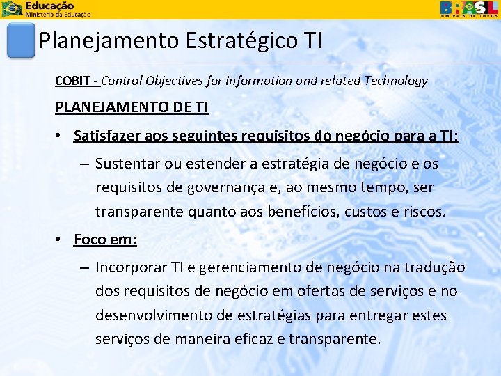 Planejamento Estratégico TI COBIT - Control Objectives for Information and related Technology PLANEJAMENTO DE