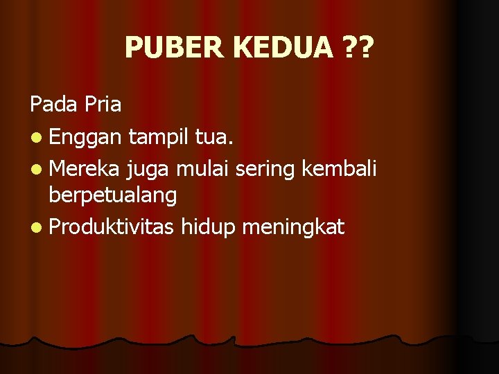 PUBER KEDUA ? ? Pada Pria l Enggan tampil tua. l Mereka juga mulai