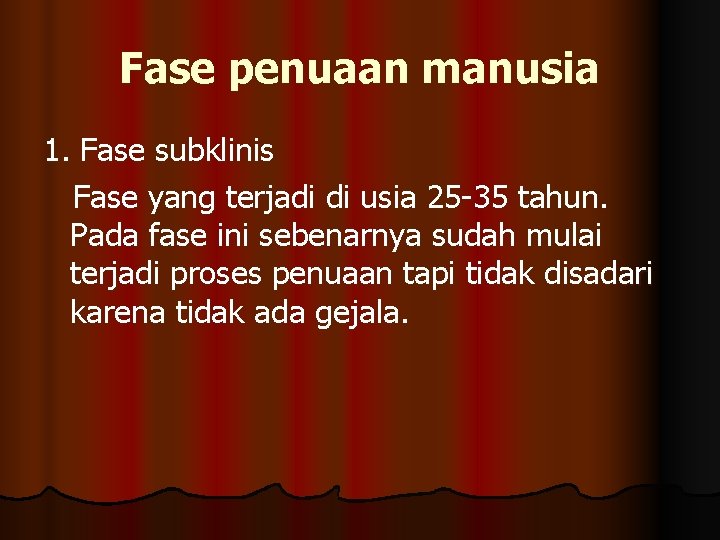 Fase penuaan manusia 1. Fase subklinis Fase yang terjadi di usia 25 -35 tahun.