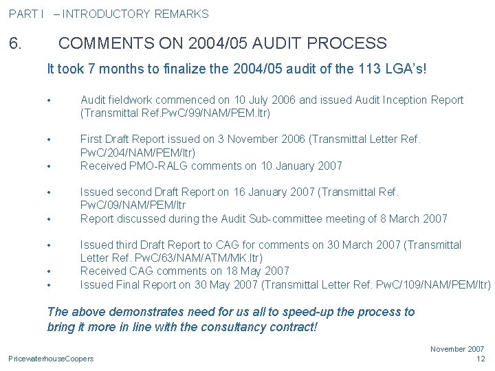 PART I – INTRODUCTORY REMARKS 6. COMMENTS ON 2004/05 AUDIT PROCESS It took 7