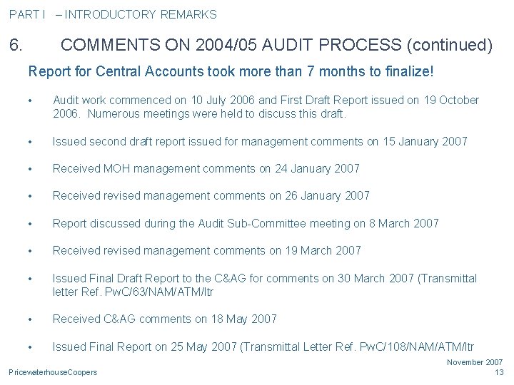 PART I – INTRODUCTORY REMARKS 6. COMMENTS ON 2004/05 AUDIT PROCESS (continued) Report for