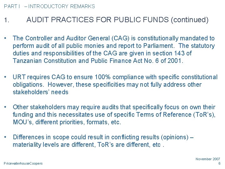 PART I – INTRODUCTORY REMARKS 1. AUDIT PRACTICES FOR PUBLIC FUNDS (continued) • The