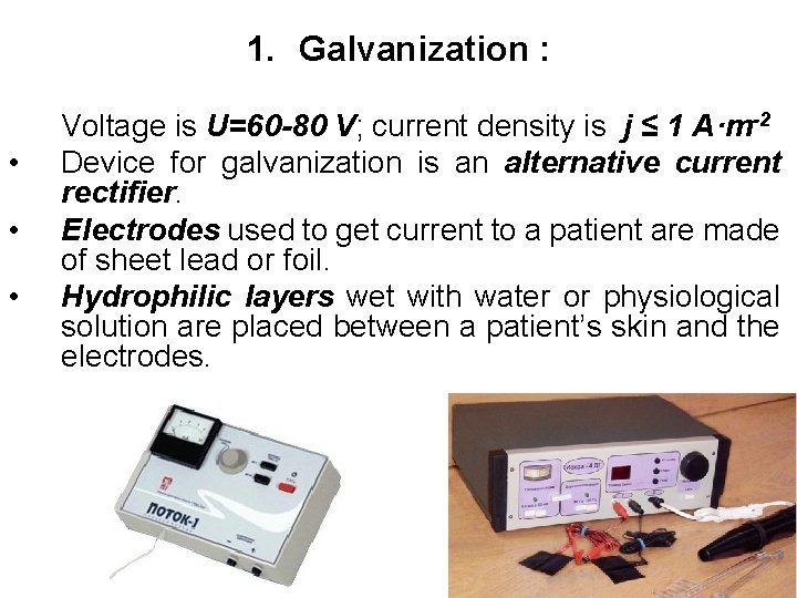 1. Galvanization : • • • Voltage is U=60 -80 V; current density is