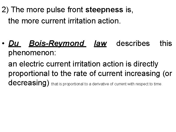 2) The more pulse front steepness is, the more current irritation action. • Du