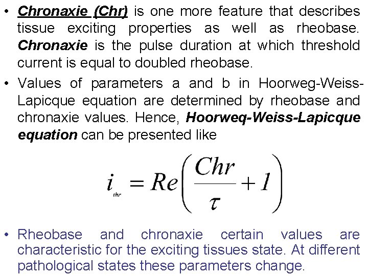  • Chronaxie (Chr) is one more feature that describes tissue exciting properties as
