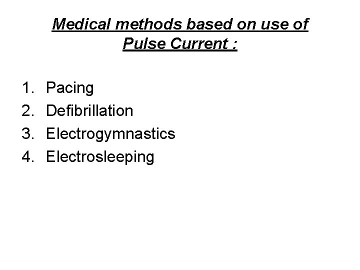 Medical methods based on use of Pulse Current : 1. 2. 3. 4. Pacing