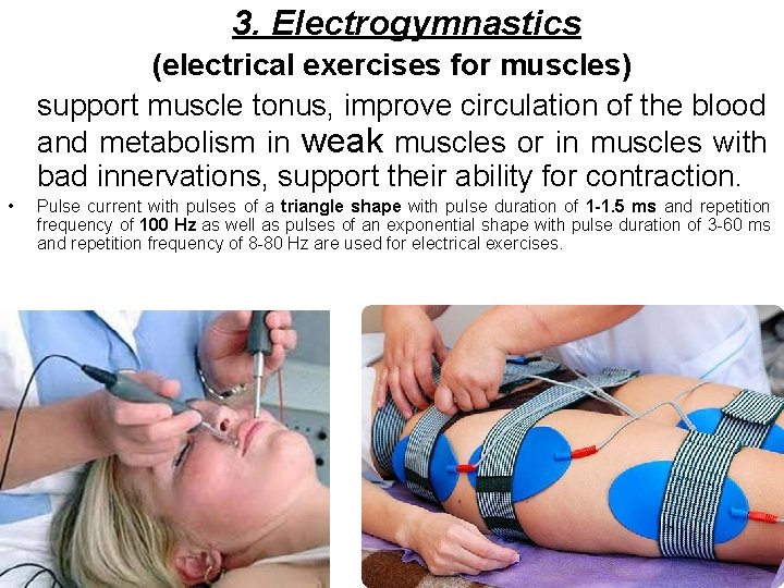 3. Electrogymnastics (electrical exercises for muscles) support muscle tonus, improve circulation of the blood