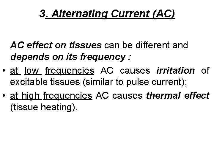 3. Alternating Current (AC) AC effect on tissues can be different and depends on