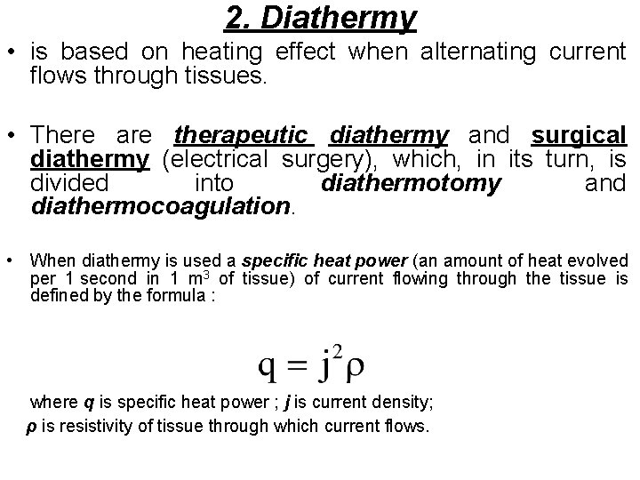 2. Diathermy • is based on heating effect when alternating current flows through tissues.