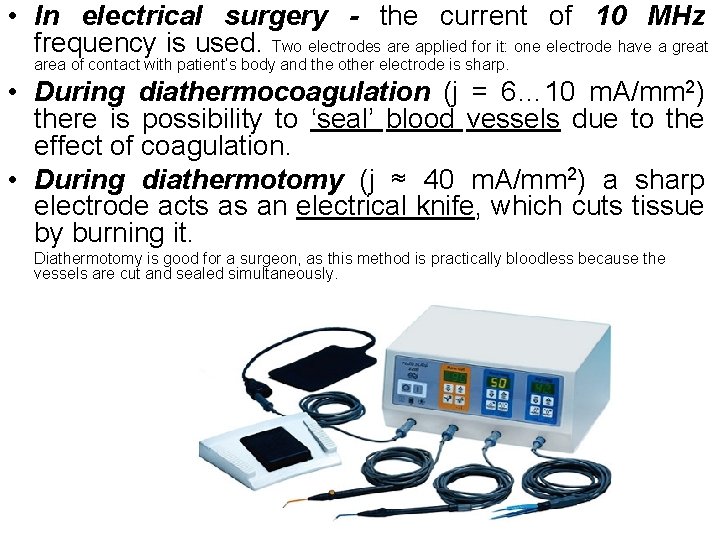  • In electrical surgery - the current of 10 MHz frequency is used.