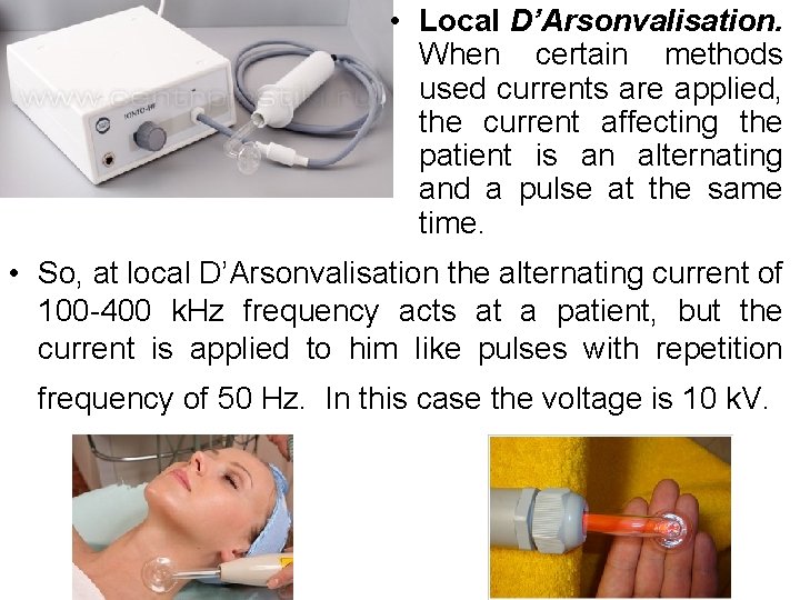 • Local D’Arsonvalisation. When certain methods used currents are applied, the current affecting