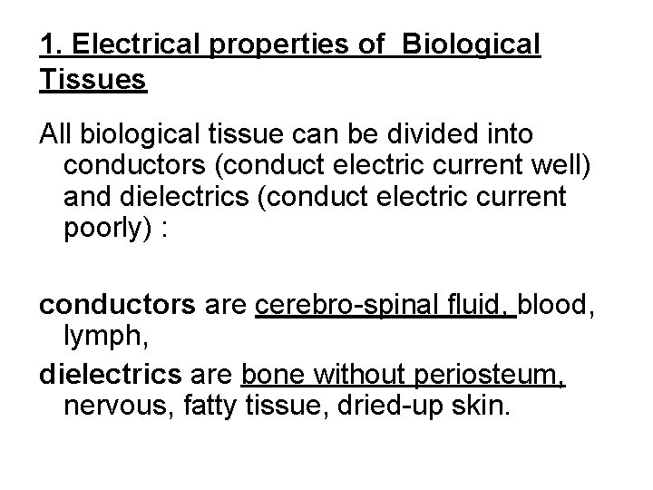 1. Electrical properties of Biological Tissues All biological tissue can be divided into conductors