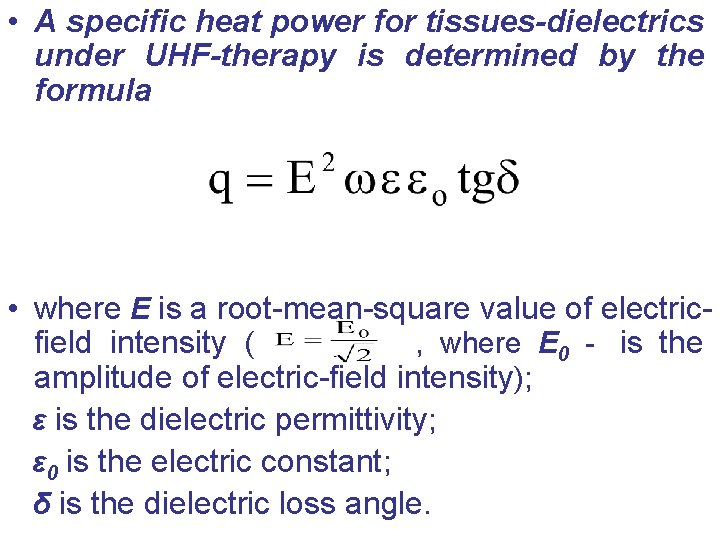  • A specific heat power for tissues-dielectrics under UHF-therapy is determined by the