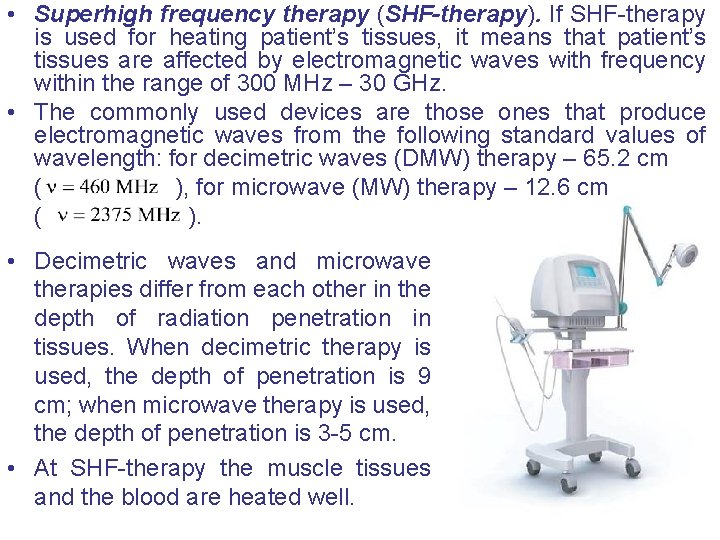  • Superhigh frequency therapy (SHF-therapy). If SHF-therapy is used for heating patient’s tissues,