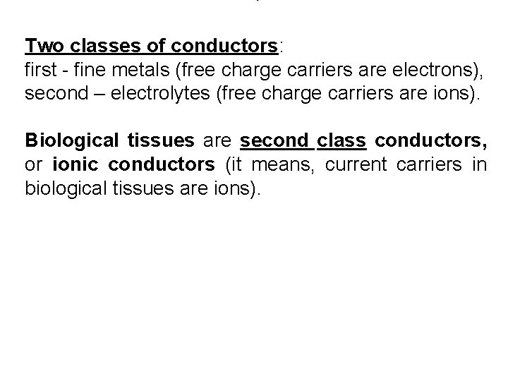  . Two classes of conductors: first - fine metals (free charge carriers are