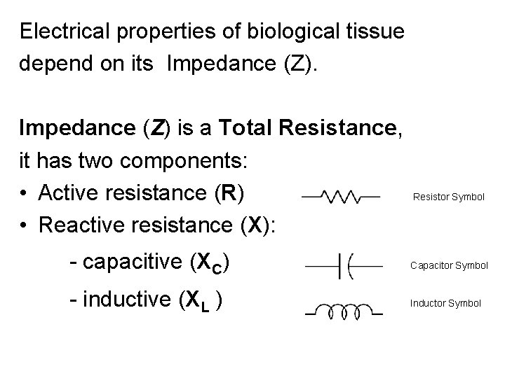 Electrical properties of biological tissue depend on its Impedance (Z) is a Total Resistance,