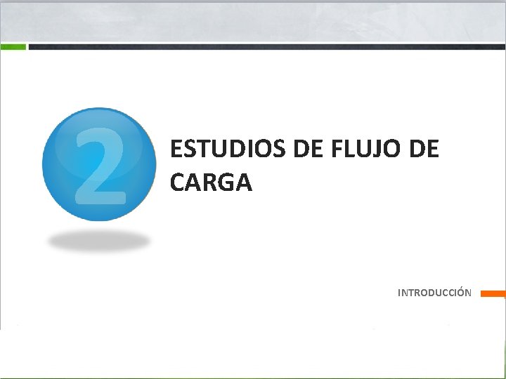 2 ESTUDIOS DE FLUJO DE CARGA INTRODUCCIÓN 