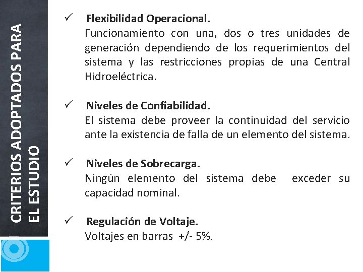 CRITERIOS ADOPTADOS PARA EL ESTUDIO Flexibilidad Operacional. Funcionamiento con una, dos o tres unidades