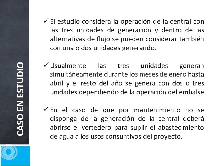 CASO EN ESTUDIO El estudio considera la operación de la central con las tres