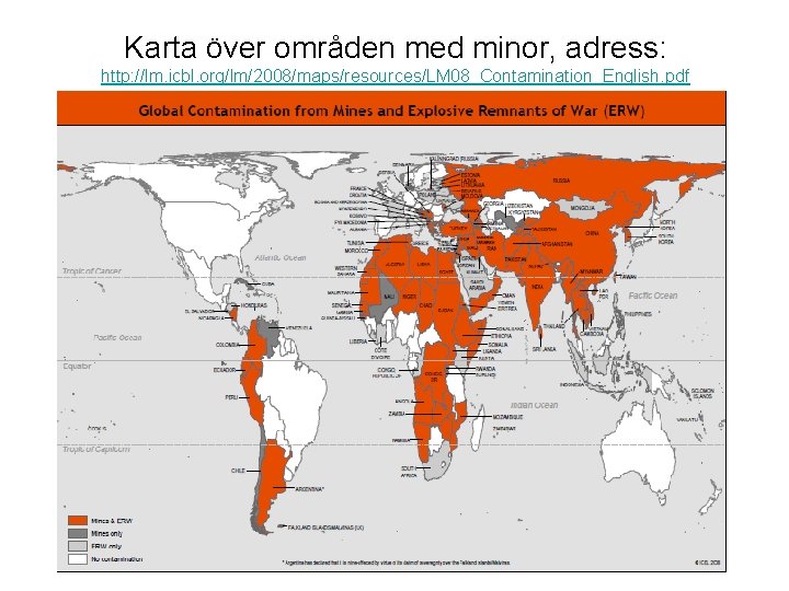 Karta över områden med minor, adress: http: //lm. icbl. org/lm/2008/maps/resources/LM 08_Contamination_English. pdf 