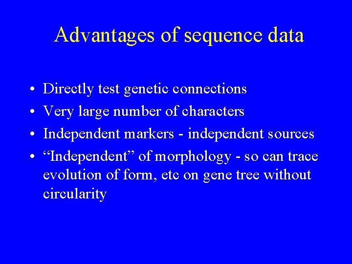 Advantages of sequence data • • Directly test genetic connections Very large number of